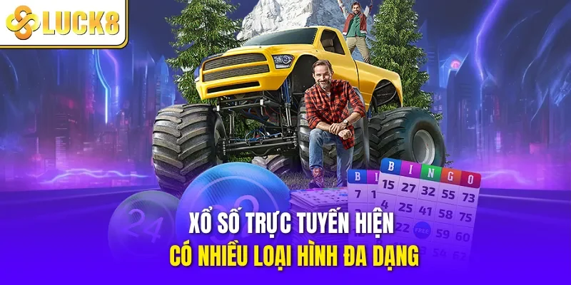 Xổ số trực tuyến hiện có nhiều loại hình đa dạng